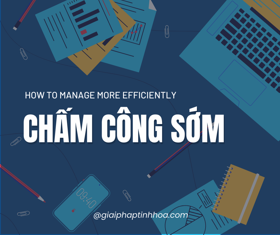 Nhân sự nên cho nhân viên chấm công sớm khi nào? bao lâu? để vẫn đảm bảo được giờ giấc doanh nghiệp 1 Nhân sự nên cho nhân viên chấm công sớm khi nào? bao lâu? để vẫn đảm bảo được giờ giấc doanh nghiệp 1